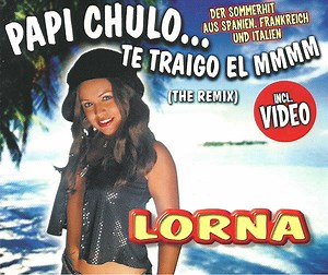 Lorna - Papi Chulo... Te Traigo El Mmmm (The Remix)
