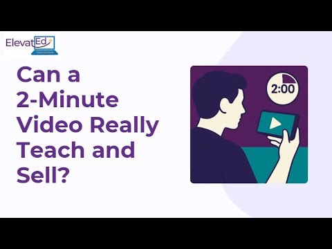 Can a 2 Minute Video Really Teach and Sell?