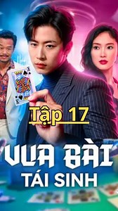 Vua Bài Tái Sinh - Tập 17 #vuabaitaisinh #vuabaitaisinhfull #phimhaymoingay #phimhaymoinhat #phimtrungquoc #phimhay #phimhaynhat #phim | Phim Hay Free