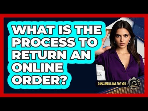 What Is The Process To Return An Online Order?