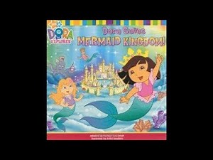 DORA THE EXPLORER "DORA SAVES MERMAID KINGDOM" - Read Aloud Storybook for kids, children