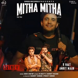 The wait is finally over for the much awaited R Nait ft. Amrit Maan's "Mitha Mitha" music video, Tune In now! R Nait Amrit Maan Rumman Shahrukh Desi Crew Times Music . . . . #MithaMitha #rnait #amritmaan #rummanshahrukh #desicrew #preetsingh #outnow #outnowonyoutube #tunein #tuneinnow #musicvideo #videooutnow #TimesMusic #speedrecords | Speed Records
