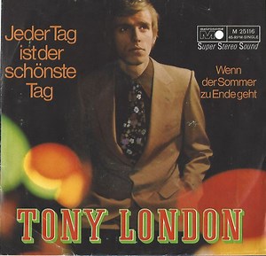 Tony London - Jeder Tag Ist Der Schönste Tag