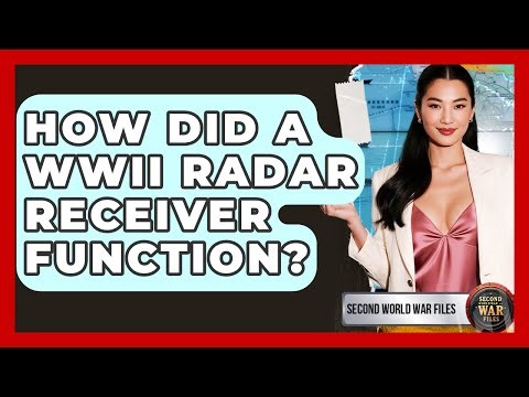 How Did A WWII Radar Receiver Function? - Second World War Files
