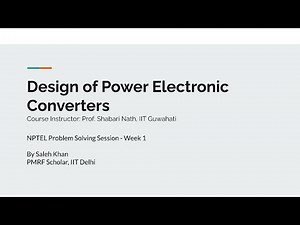 NPTEL Design of Power Electronics Converters - Problem Solving Session - Week 1
