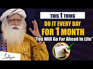 Just Do This 1 Thing Everyday For One Month- You Will Go Far Ahead In Life | Sadhguru