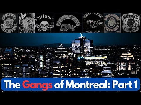 The Many Gangs of Montreal, Quebec - Part 1 of 3