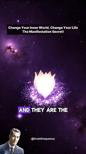 Change Your Inner World, Change Your Life: The Manifestation Secret.. | Live In Frequency