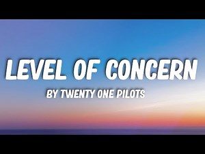 Level of Concern - Twenty One Pilots (Lyrics)