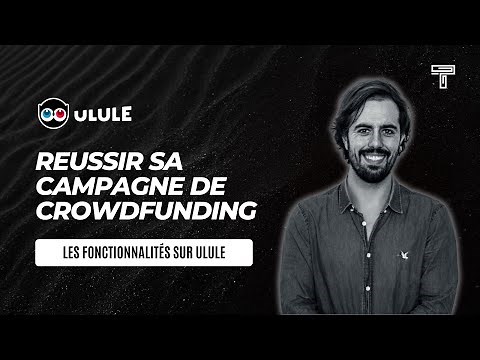 Le crowdfunding : Comprendre les fonctionnalités d'Ulule pour lancer sa campagne !