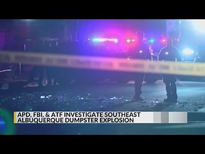 Federal authorities, Albuquerque police investigate dumpster explosion