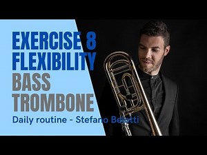 Exercise 8 - FLEXIBILITY - Daily routine for bass trombone