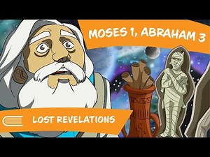 Come Follow Me (January 5 - January 11): Moses 1; Abraham 3: Lost Revelations