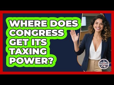 Where Does Congress Get Its Taxing Power?