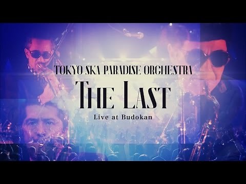 THE LAST Live ~digest~TOKYO SKA PARADISE ORCHESTRA