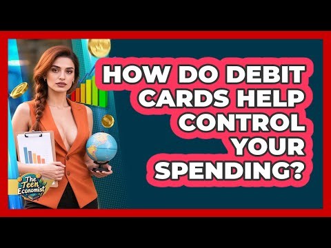 How Do Debit Cards Help Control Your Spending?