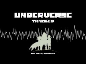 Underverse OST - Tangled [Metal Remix by NyxTheShield]