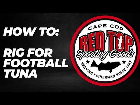 How to: Football Tuna Rigging