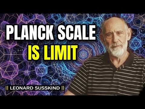What Is the Planck Scale, Really? | Leonard Susskind