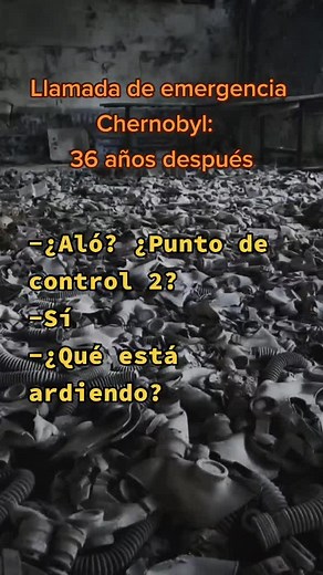 Llamadas de emergencia de Chernobyl: 36 años después