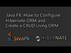 Java FX: How to Configure Hibernate ORM and Create a CRUD Using ORM