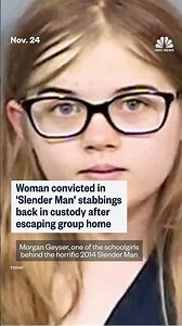 Woman convicted in 'Slender Man' stabbings back in custody after escaping group home