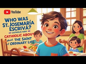 Who Was St. Josemaría Escrivá? | Catholic Kids Learn to Be Holy in Everyday Life