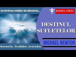 🔴 Destinul Sufletelor – Ce spun sufletele după moarte? |Michael Newton| Reîncarnare, suflete pereche