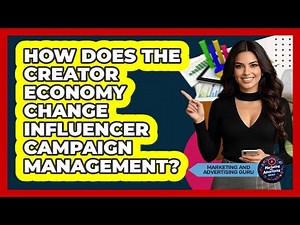 How Does The Creator Economy Change Influencer Campaign Management? - Marketing and Advertising Guru