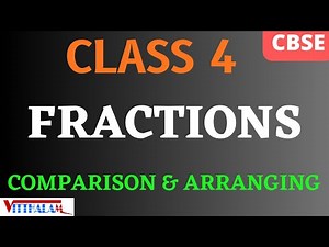 | Fractions | Comparison | Arranging | Class 4 | CBSE | VITTHALAM | Mathematics |