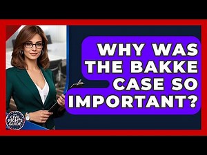 Why Was The Bakke Case So Important? - Your Civil Rights Guide