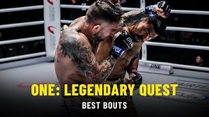 Best Bouts | ONE: LEGENDARY QUEST