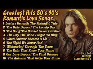 Love Songs 80s 90s | Greatest Soft Slow Rock Oldies 80s Ballads || LETTERS BENEATH THE MIDVoll 145❤️