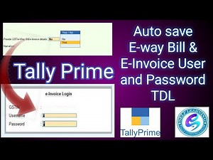 Save Time with Auto Save e-Invoice OR E-way Bill API User ID Password in Tally Prime | Tally TDL