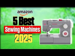 5 Best Sewing Machines of 2025 | Top Picks for Every Budget!