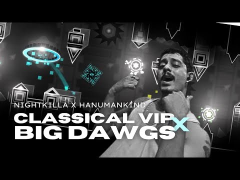 [MASHUP] Classical VIP X Big Dawgs (Nightkilla X Hanumankind | Geometry Dash Mashup