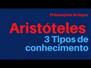 Aristóteles 3 tipos de conhecimento