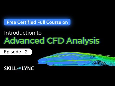 Introduction to Advanced CFD Analysis | Episode 2 | Skill-Lync