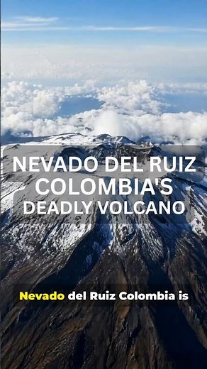 Nevado del Ruiz: Colombia’s Deadly Volcano and the Armero Tragedy