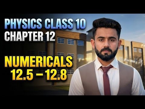 Class 10–Physics–Chapter 12–Numericals (12.5–12.8) | Full Solution | Board Exam Preparation 2026