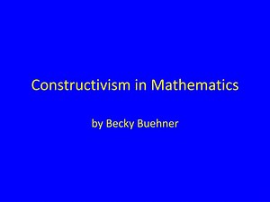 Constructivism in Mathematics - SlideServe