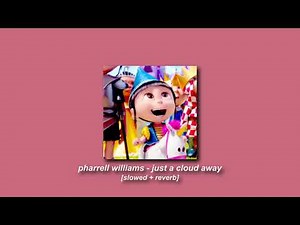 pharrell williams - just a cloud away [slowed + reverb]