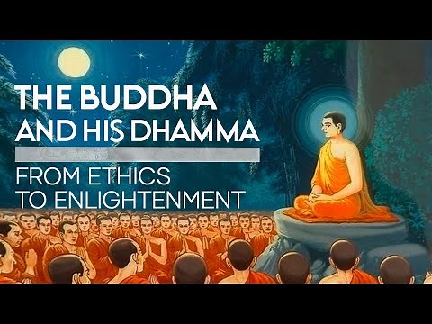 The Buddha and His Dhamma: From Ethics to Enlightenment