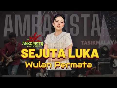 SEJUTA LUKA WULAN PERMATA OM AMBARISTA