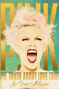 P!NK: The Truth About Love Tour - Live from Melbourne (2013) - Movie
