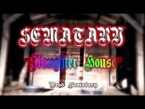 SEMATARY - SLAUGHTER HOUSE [OG MIX] **MUSIC VIDEO** (RAINBOW BRIDGE COMING SOON)