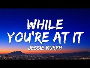 Jessie Murph - While You're At It (Lyrics)