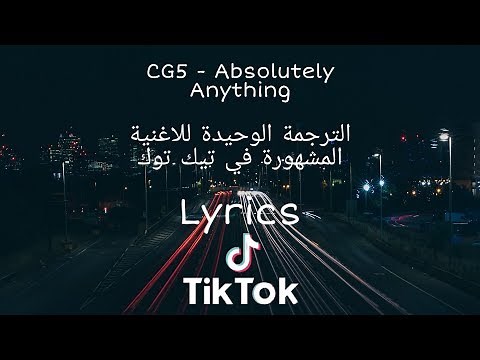 CG5 - Absolutely Anything (Lyrics) ft. OR3O ترجمة الوحيدة في اليوتيوب لاغنية التيك توك المشهورة