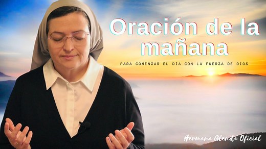 ORACIÓN DE LA MAÑANA - Hermana Glenda. Esta oración te ayudurá a comenzar cada día con la fuerza de Dios. | Hermana Glenda
