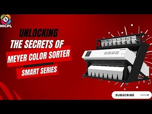 Unlocking the Secrets of Meyer Color Sorter: Smart Series by NICPL